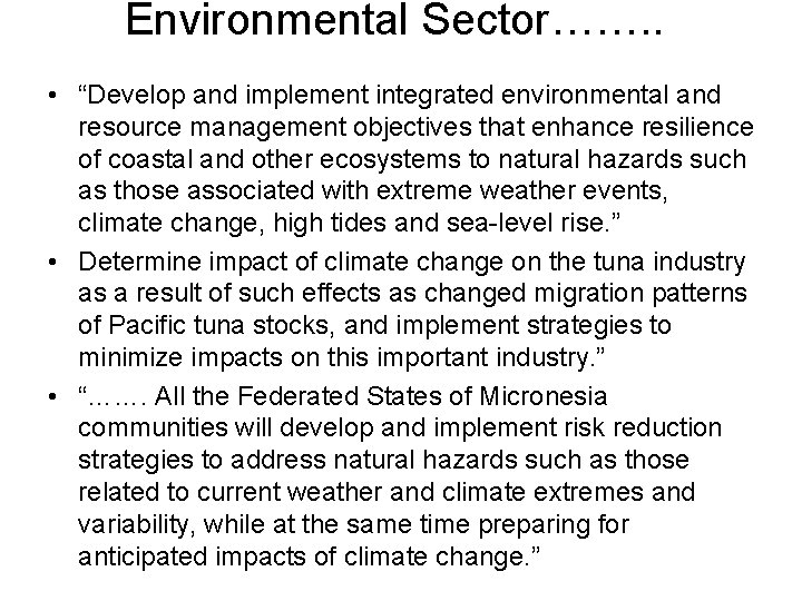 Environmental Sector……. . • “Develop and implement integrated environmental and resource management objectives that