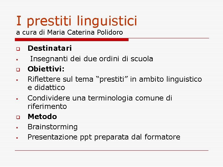 I prestiti linguistici a cura di Maria Caterina Polidoro q § § Destinatari Insegnanti