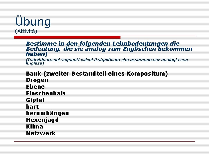 Übung (Attività) Bestimme in den folgenden Lehnbedeutungen die Bedeutung, die sie analog zum Englischen