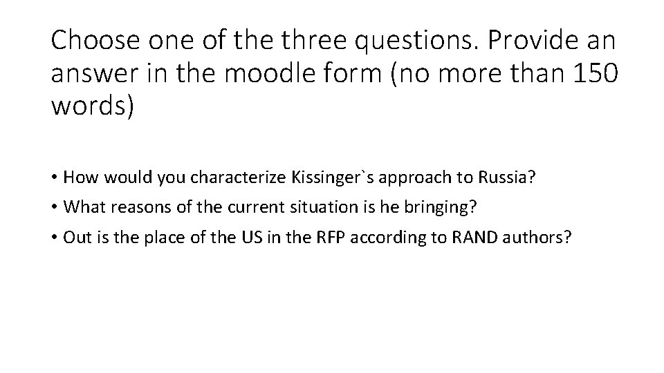 Choose one of the three questions. Provide an answer in the moodle form (no