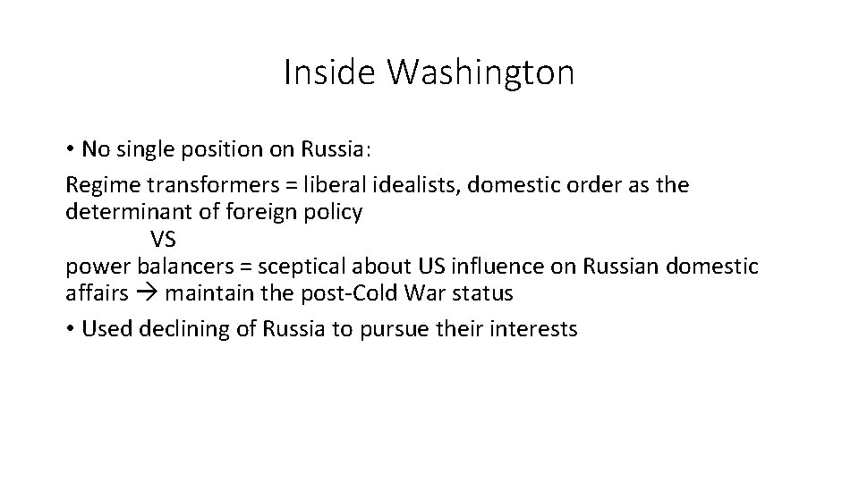 Inside Washington • No single position on Russia: Regime transformers = liberal idealists, domestic