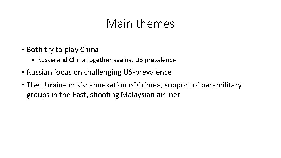 Main themes • Both try to play China • Russia and China together against