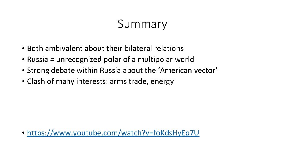 Summary • Both ambivalent about their bilateral relations • Russia = unrecognized polar of