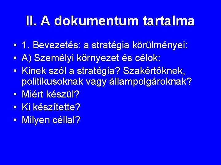 II. A dokumentum tartalma • 1. Bevezetés: a stratégia körülményei: • A) Személyi környezet