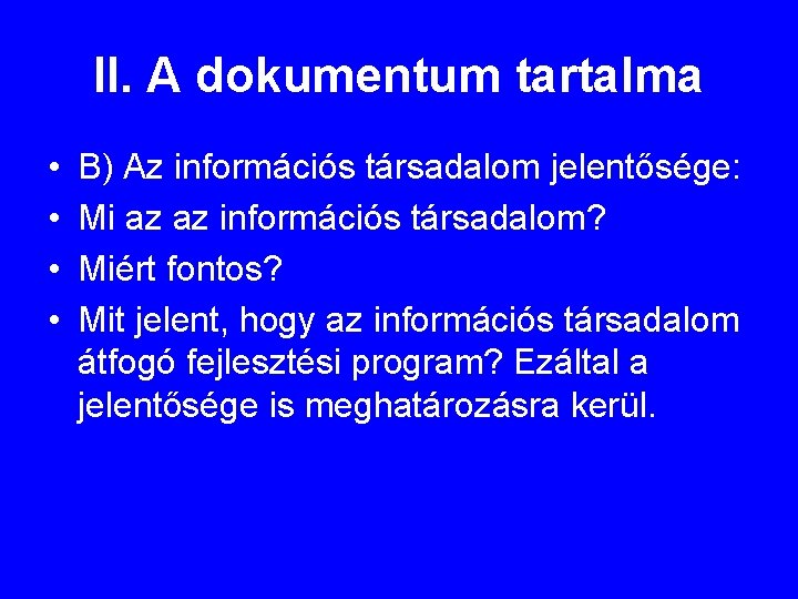 II. A dokumentum tartalma • • B) Az információs társadalom jelentősége: Mi az az