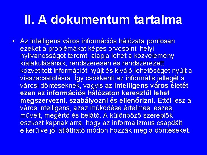 II. A dokumentum tartalma • Az intelligens város információs hálózata pontosan ezeket a problémákat