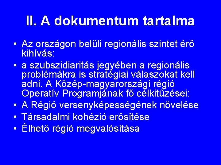 II. A dokumentum tartalma • Az országon belüli regionális szintet érő kihívás: • a