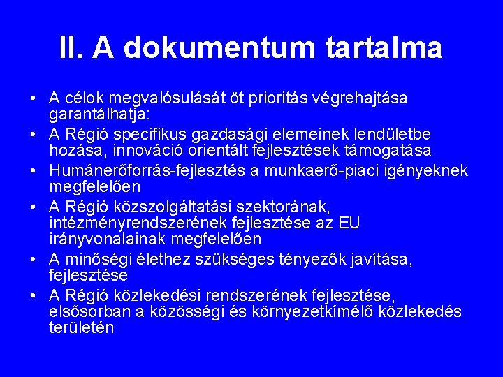 II. A dokumentum tartalma • A célok megvalósulását öt prioritás végrehajtása garantálhatja: • A