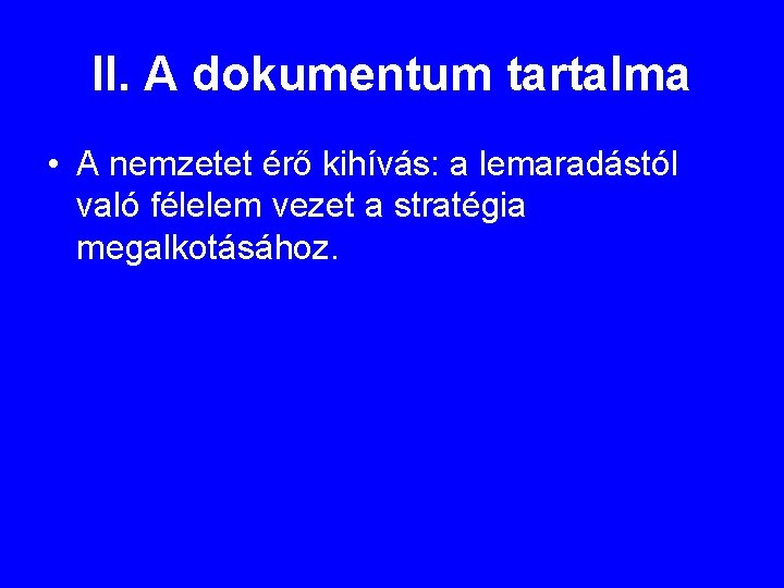 II. A dokumentum tartalma • A nemzetet érő kihívás: a lemaradástól való félelem vezet