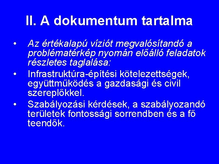 II. A dokumentum tartalma • • • Az értékalapú víziót megvalósítandó a problématérkép nyomán