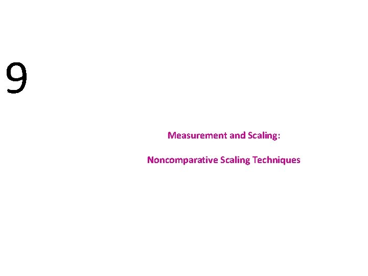 9 Measurement and Scaling: Noncomparative Scaling Techniques 