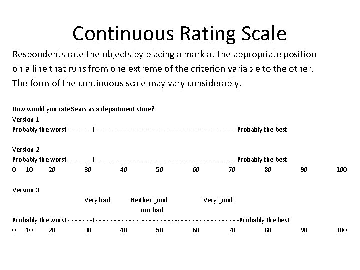 Continuous Rating Scale Respondents rate the objects by placing a mark at the appropriate