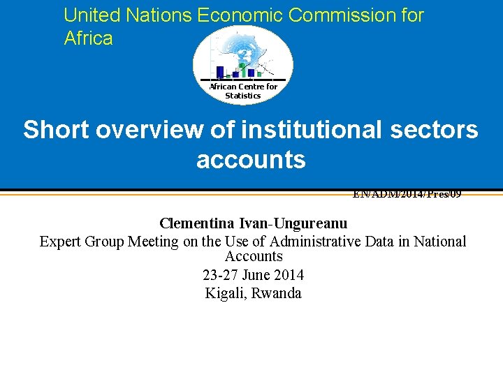 United Nations Economic Commission for African Centre for Statistics Short overview of institutional sectors