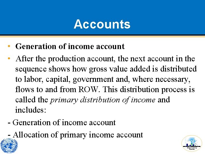 Accounts • Generation of income account • After the production account, the next account