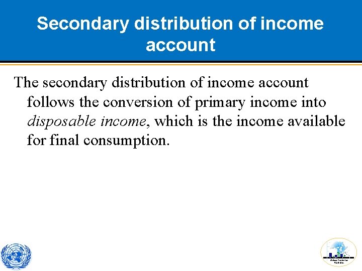 Secondary distribution of income account The secondary distribution of income account follows the conversion
