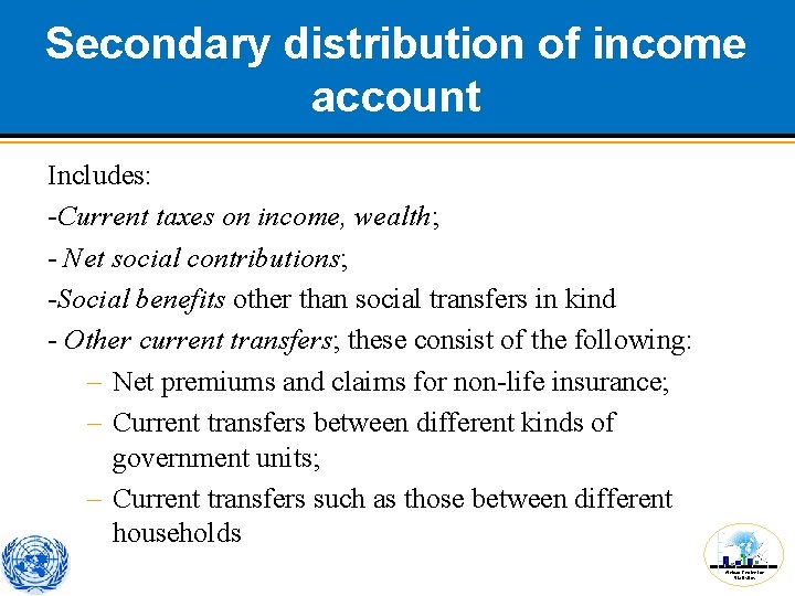 Secondary distribution of income account Includes: -Current taxes on income, wealth; - Net social