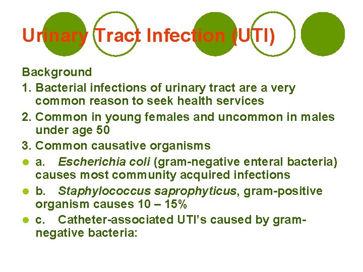 Urinary Tract Infection (UTI) Background 1. Bacterial infections of urinary tract are a very
