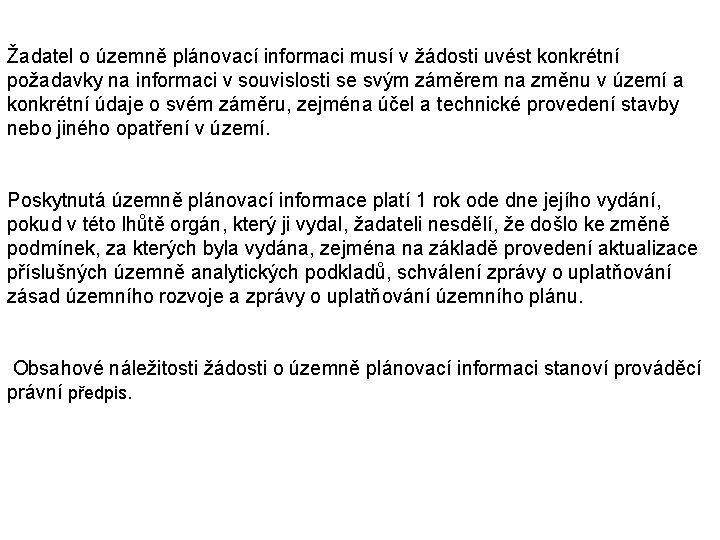 Žadatel o územně plánovací informaci musí v žádosti uvést konkrétní požadavky na informaci v