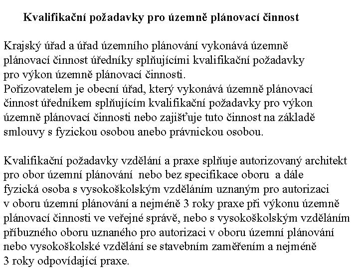 Kvalifikační požadavky pro územně plánovací činnost Krajský úřad a úřad územního plánování vykonává územně