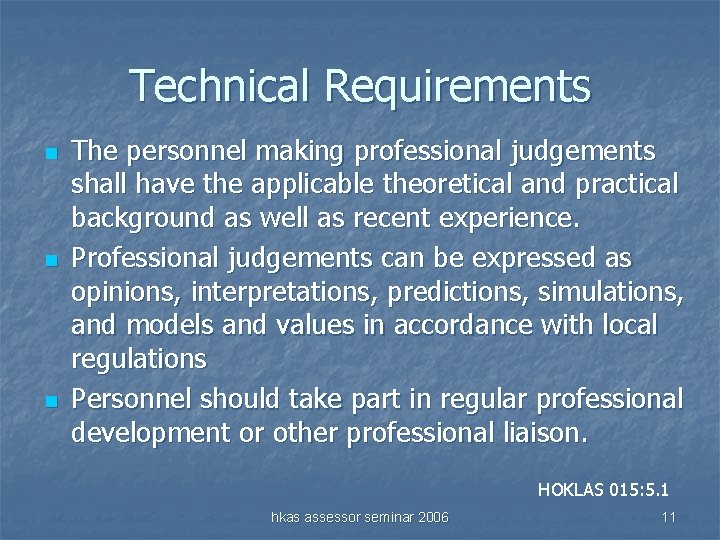 Technical Requirements n n n The personnel making professional judgements shall have the applicable