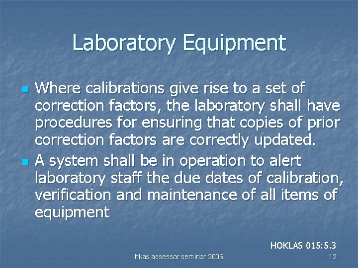 Laboratory Equipment n n Where calibrations give rise to a set of correction factors,