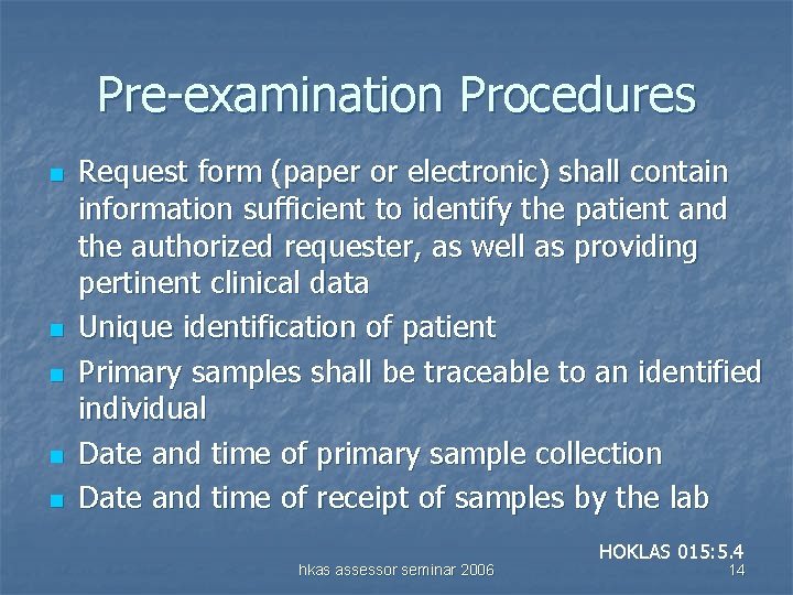 Pre-examination Procedures n n n Request form (paper or electronic) shall contain information sufficient