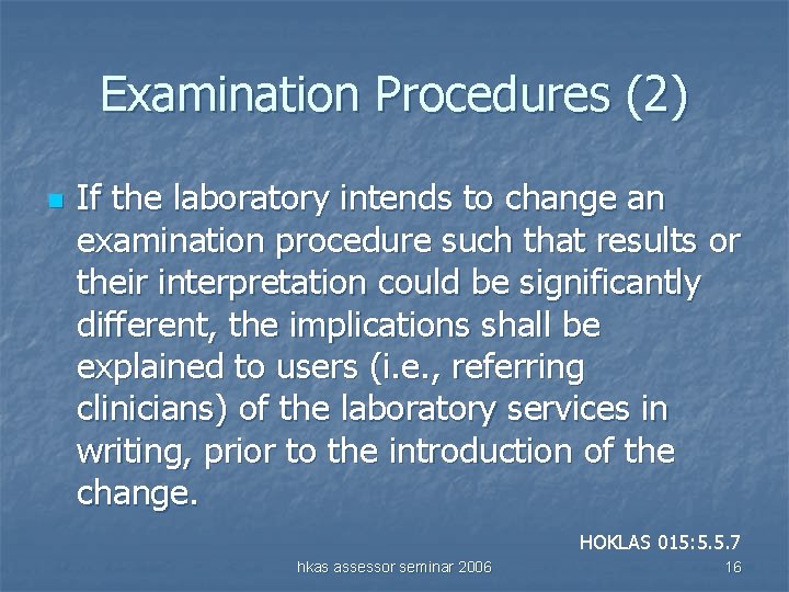 Examination Procedures (2) n If the laboratory intends to change an examination procedure such