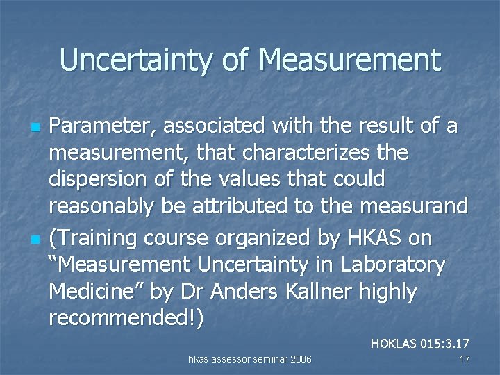 Uncertainty of Measurement n n Parameter, associated with the result of a measurement, that