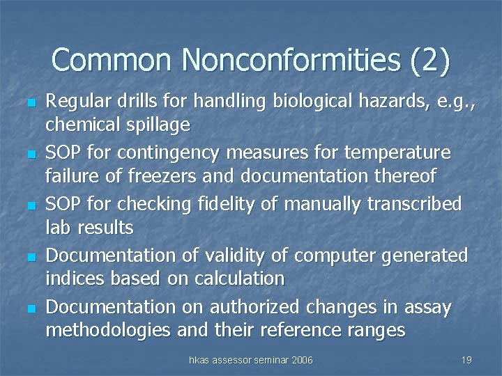 Common Nonconformities (2) n n n Regular drills for handling biological hazards, e. g.