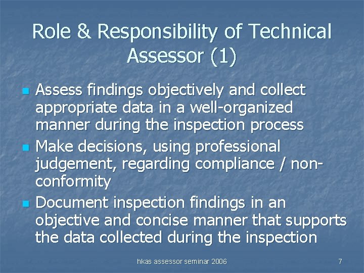 Role & Responsibility of Technical Assessor (1) n n n Assess findings objectively and