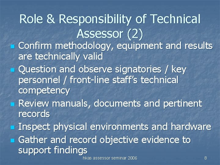 Role & Responsibility of Technical Assessor (2) n n n Confirm methodology, equipment and