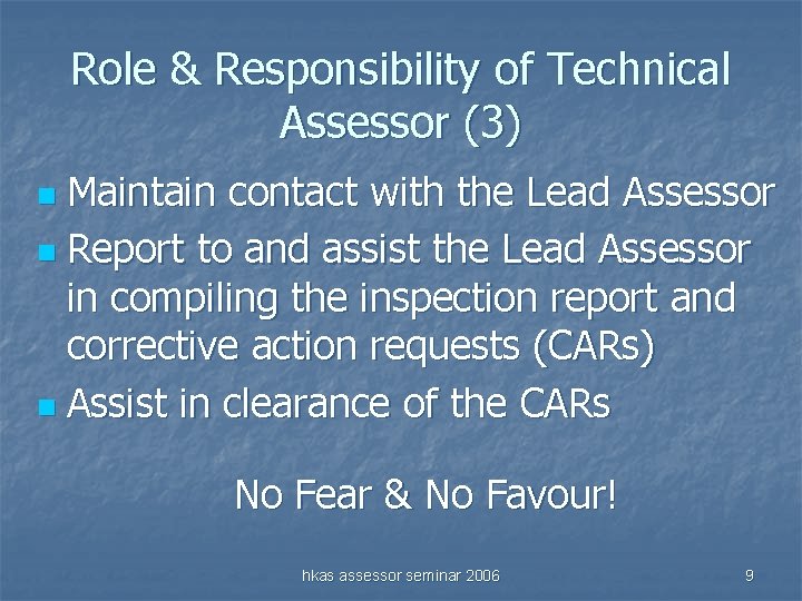 Role & Responsibility of Technical Assessor (3) Maintain contact with the Lead Assessor n