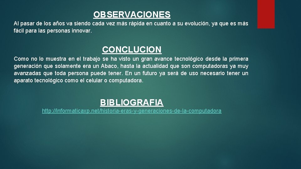 OBSERVACIONES Al pasar de los años va siendo cada vez más rápida en cuanto