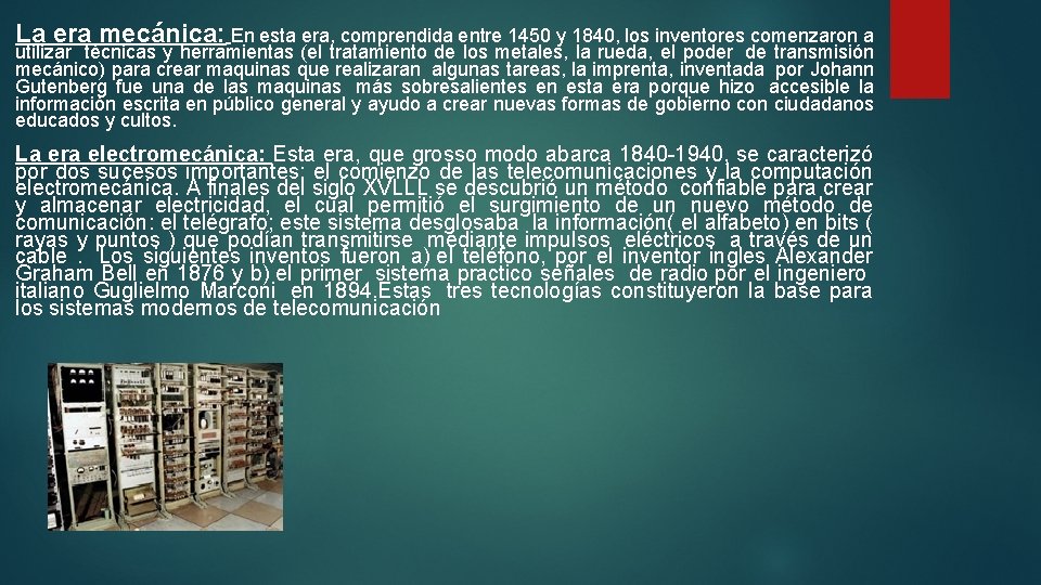 La era mecánica: En esta era, comprendida entre 1450 y 1840, los inventores comenzaron