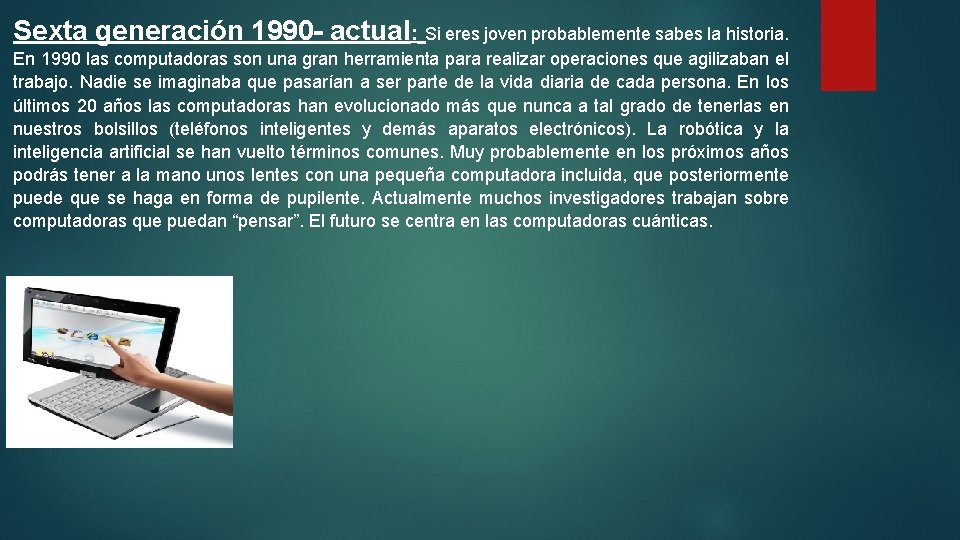 Sexta generación 1990 - actual: Si eres joven probablemente sabes la historia. En 1990