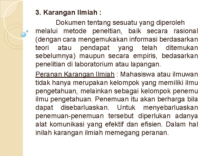 3. Karangan Ilmiah : Dokumen tentang sesuatu yang diperoleh melalui metode peneltian, baik secara