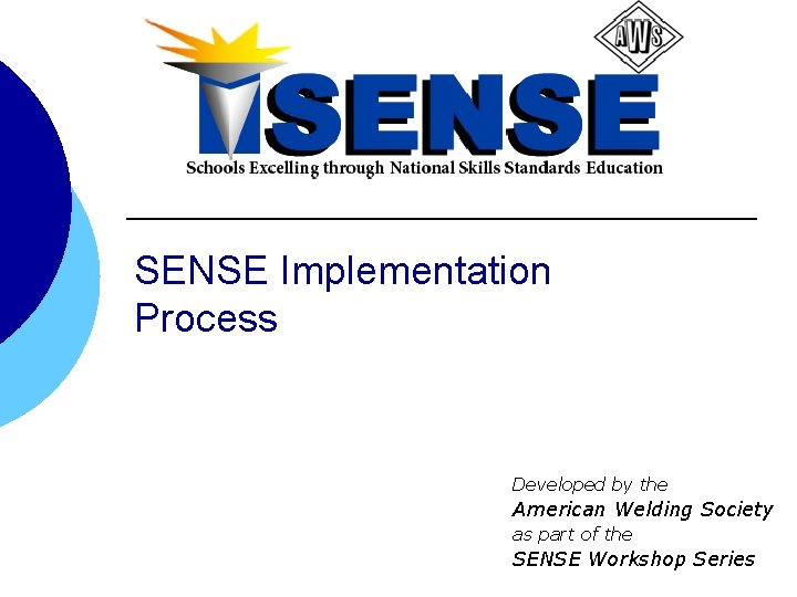 SENSE Implementation Process Developed by the American Welding Society as part of the SENSE