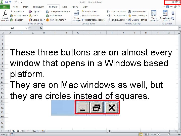 These three buttons are on almost every window that opens in a Windows based