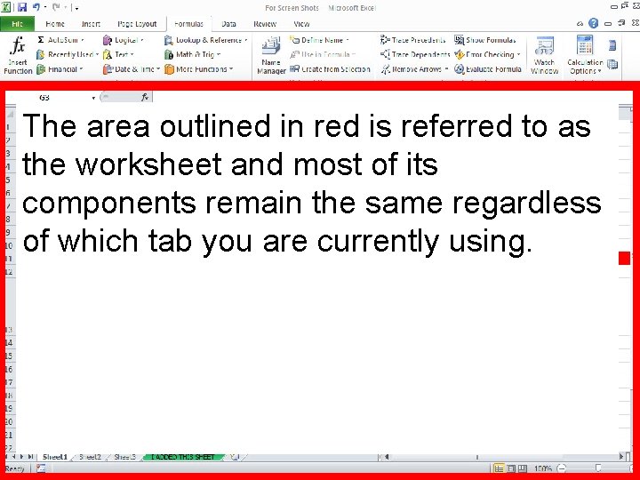 The area outlined in red is referred to as the worksheet and most of