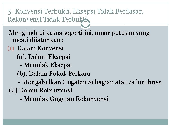 5. Konvensi Terbukti, Eksepsi Tidak Berdasar, Rekonvensi Tidak Terbukti Menghadapi kasus seperti ini, amar