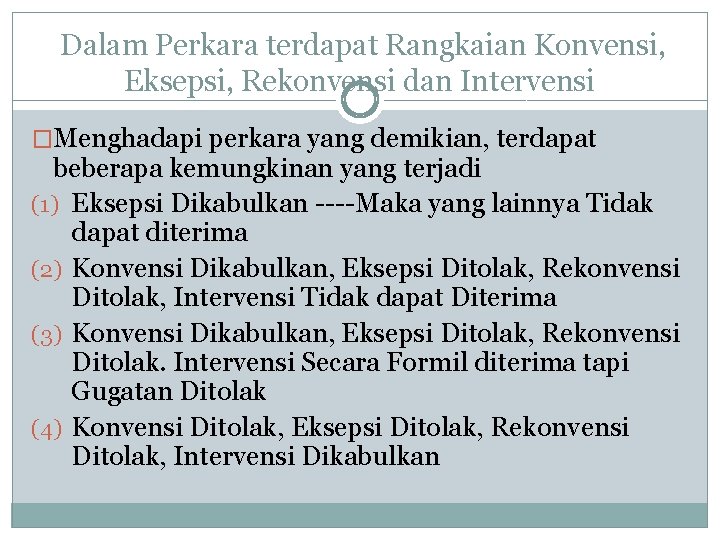 Dalam Perkara terdapat Rangkaian Konvensi, Eksepsi, Rekonvensi dan Intervensi �Menghadapi perkara yang demikian, terdapat