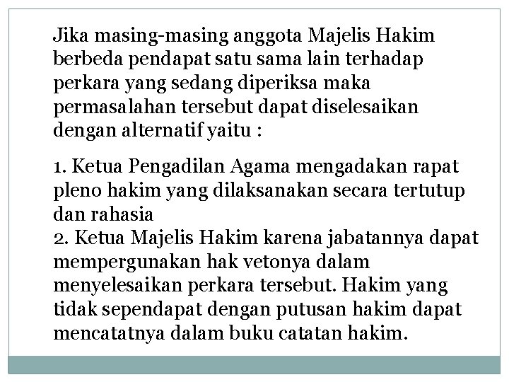 Jika masing-masing anggota Majelis Hakim berbeda pendapat satu sama lain terhadap perkara yang sedang