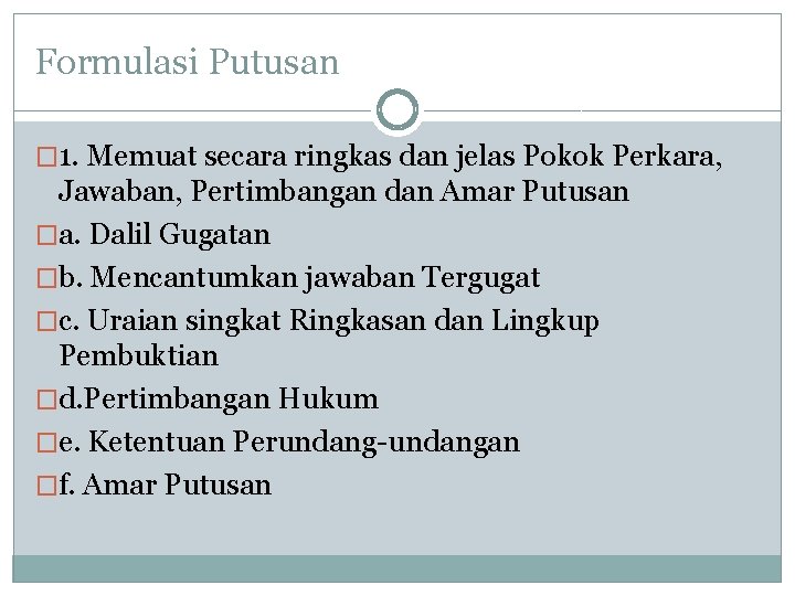 Formulasi Putusan � 1. Memuat secara ringkas dan jelas Pokok Perkara, Jawaban, Pertimbangan dan