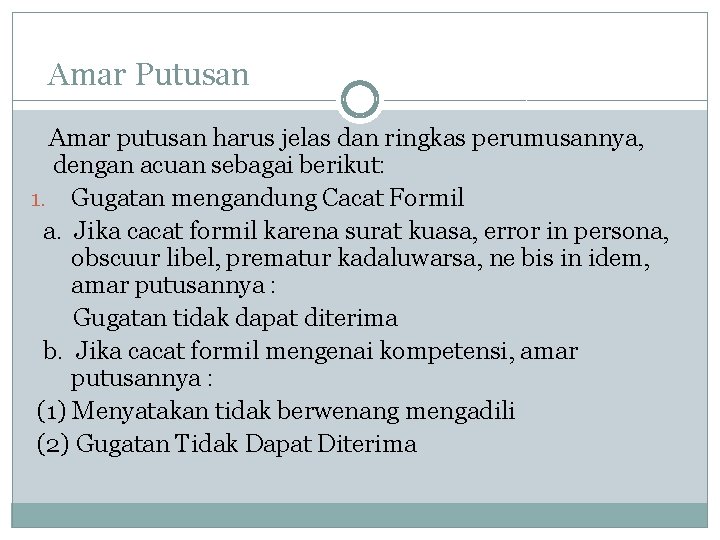 Amar Putusan Amar putusan harus jelas dan ringkas perumusannya, dengan acuan sebagai berikut: 1.