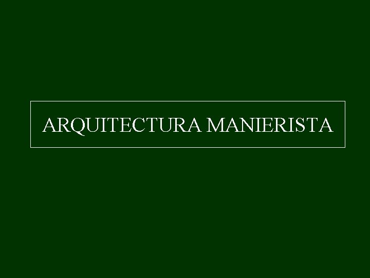 ARQUITECTURA MANIERISTA 