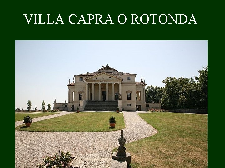 VILLA CAPRA O ROTONDA 