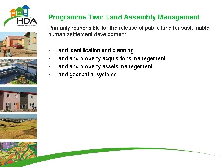 Programme Two: Land Assembly Management Primarily responsible for the release of public land for