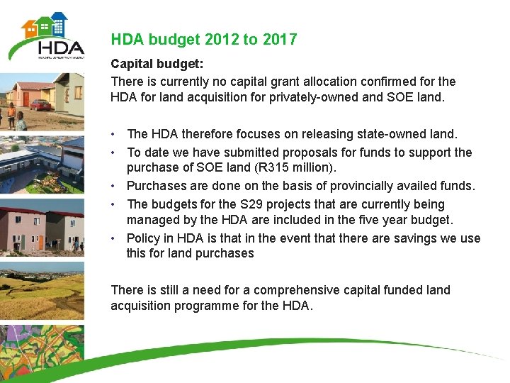 HDA budget 2012 to 2017 Capital budget: There is currently no capital grant allocation