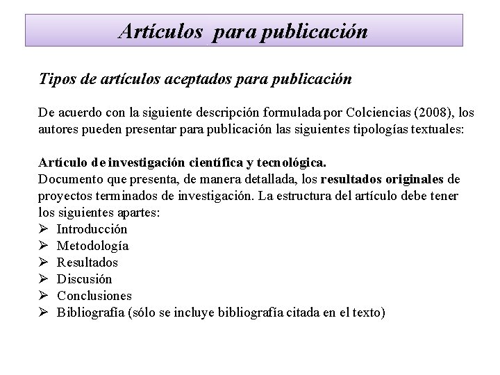 Artículos para publicación Tipos de artículos aceptados para publicación De acuerdo con la siguiente