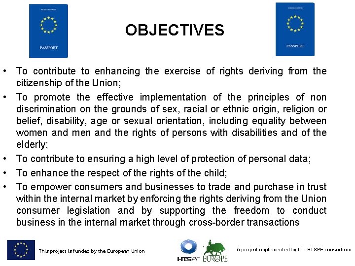 OBJECTIVES • To contribute to enhancing the exercise of rights deriving from the citizenship